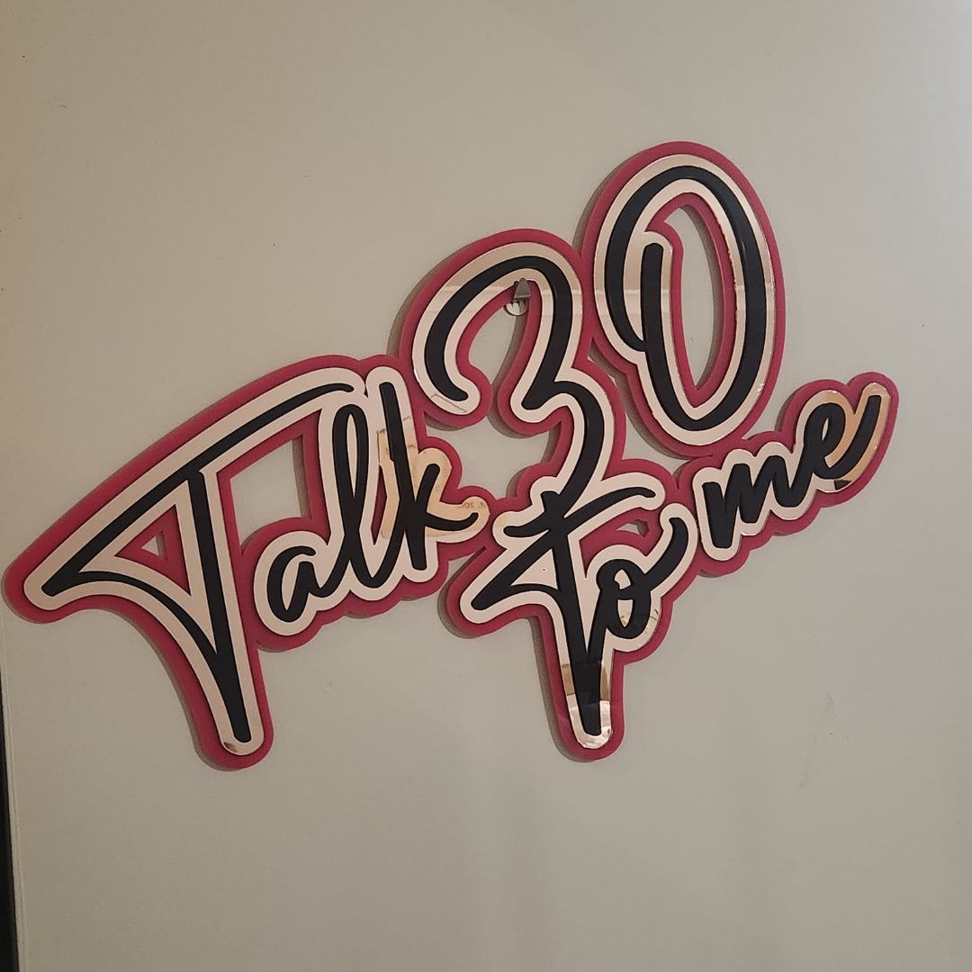 Pink “Talk 30 To Me” Acrylic Sign